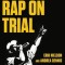Rap on Trial: Race, Lyrics, and Guilt in America