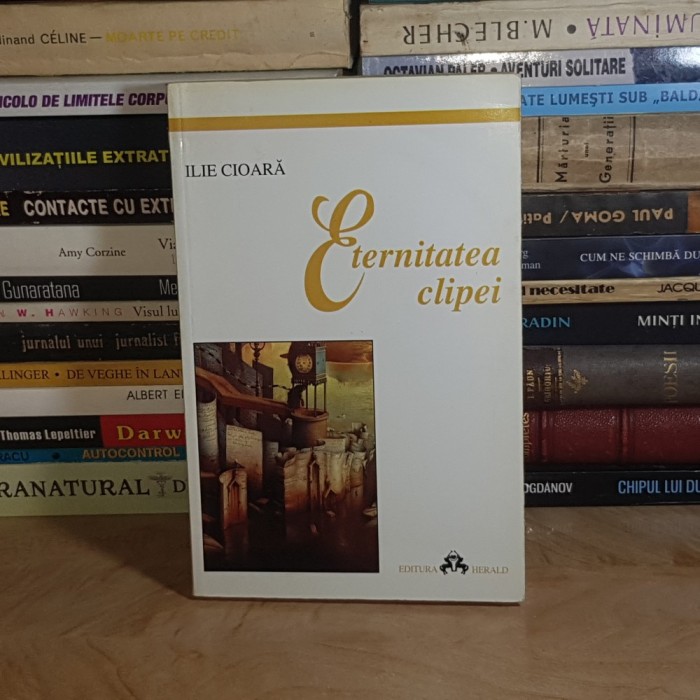 ILIE CIOARA - ETERNITATEA CLIPEI , 2001 *
