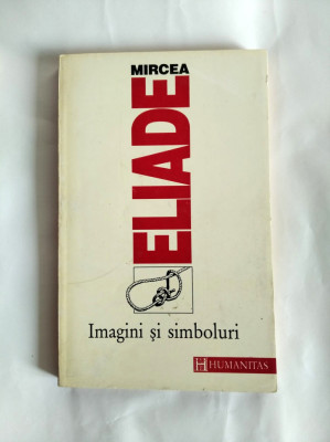 DD- Mircea Eliade, Imagini și simboluri, Editura Humanitas, București 1994 foto