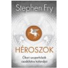 H&eacute;roszok - &Oacute;kori szuperhős&ouml;k csod&aacute;latos kalandjai - Stephen Fry