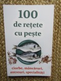 100 DE RETETE CU PESTE , CIORBE , MANCARURI , ANTREURI , SPECIALITATI , volum coordonat de NATALIA LOZAN , 2025