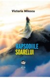 Rapsodiile soarelui - Victoria Milescu