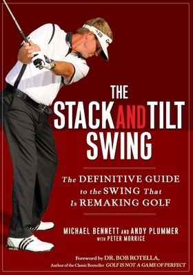 The Stack and Tilt Swing: The Definitive Guide to the Swing That Is Remaking Golf foto