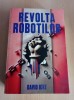 Revolta Robotilor - David Icke, Daksha, 2024, Spiritualitate, Ezoterism, 567 Pagini, ISBN 978-973-1965-81-9