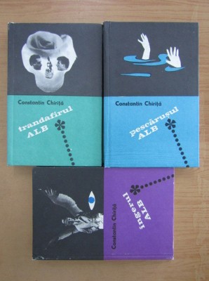 Constantin Chirita-Trilogia in alb. Trandafirul alb, Pescarusul alb, Ingerul alb foto