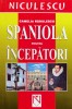 Spaniola pentru incepatori, Camelia Radulescu, Editura Niculescu, 2003, 222 pagini, brosata, stare acceptabila