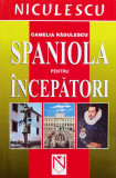 Spaniola pentru incepatori, Camelia Radulescu, Editura Niculescu, 2003, 222 pagini, brosata, stare acceptabila