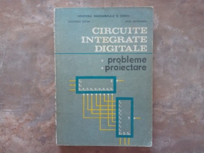 CIRCUITE INTEGRATE DIGITALE , PROBLEME , PROIECTARE - GHEORGHE STEFAN 1992 foto