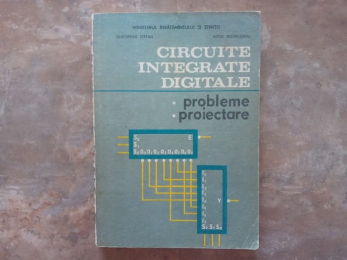 CIRCUITE INTEGRATE DIGITALE , PROBLEME , PROIECTARE - GHEORGHE STEFAN 1992