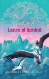 Lance şi lumină. Oamenii văzduhului &icirc;nalt (Vol. II) - Hardcover - Kai Meyer - RAO