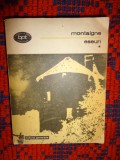 Montaigne - Eseuri ( 1 ) colectia bpt , an 1984,395 pagini