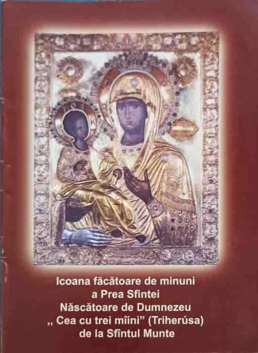 ICOANA FACATOARE DE MINUNI A PREA SFINTEI NASCATOARE DE DUMNEZEU &quot;CEA CU TREI MAINI&quot; (TRIHERUSA) DE LA SFAN-254688