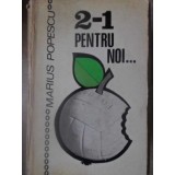 2-1 PENTRU NOI...-MARIUS POPESCU-232382