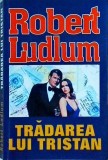 Robert Ludlum - Tradarea lui Tristan