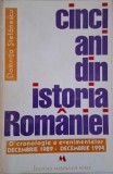 Cinci ani din istoria Romaniei. O cronologie a evenimentelor decembrie 1989 &ndash; decembrie 1994 &ndash; Domnita Stefanescu (putin uzata)