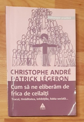 Cum sa ne eliberam de frica de ceilalti de Christophe Andre. Psihologia Practica foto