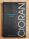 DEMIURGUL CEL RAU - Cioran