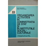 ORGANIZAREA ACTIVITATII IN ADMINISTRATIA DE STAT SI IN INSTITUTIILE SOCIAL-CULTURALE. MANUAL PENTRU LICEE C-246989