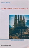 Cartea Globalizarea. Nenumele Nimicului de Tiberiu Brailean, Editura Institutul European, 2005, 352 pagini, brosata, Filosofie, Economie