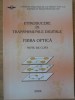 INTRODUCERE IN TRANSMISIUNILE DIGITALE. FIBRA OPTICA. NOTE DE CURS-COLECTIV-235200