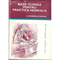 Baze clinice pentru practica medicala. Chei pentru diagnostic si tratament pornind de la simptome, semne, sindroame - Aurel Paunescu Podeanu