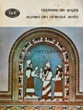 Cumpara ieftin Tablitele de argila. Scrieri din orientul antic - 1981 (AG99)