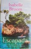 Escapada - Isabelle Broom, Roman Beletristica