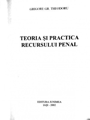 Teoria si practica recursului penal-Grigore Gh. Theodoru foto