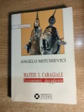 Angelo Mitchievici - Mateiu I. Caragiale. Fizionomii decadente (ICR, 2007)