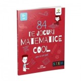 84 de jocuri matematice cool - Anna Claybourne