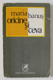 ORICINE SI CEVA de MARIA BANUS , POEZII , 1972 , DEDICATIE *