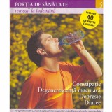 - Portia de sanatate - remedii la indemana vol.5 - constipatie, degenerescenta maculara, depresie, diaree - 132420