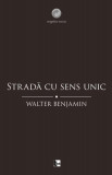 Stradă cu sens unic - Paperback brosat - Walter Benjamin - Tact