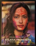 Foto ATLASUL FRUMUSETII FEMININE Femeile lumii in 500 de portrete Album de Fotografie 352 pag 2017 HUMANITAS 24,5x19,5cm Mihaela Noroc CARTONAT