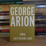 GEORGE ARION - MANA CARE INCHIDE OCHII , 2020 *