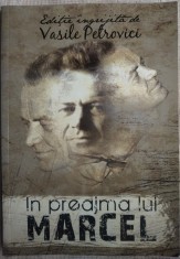 IN PREAJMA LUI MARCEL CHIRNOAGA (2011) [editie ingrijita de VASILE PETROVICI]