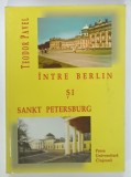 INTRE BERLIN SI SANKT PETERSBURG de TEODOR PAVEL, 2000