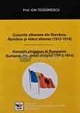 Coloniile albaneze din romania. Romania si statul Albanez 1912-1914 - 2008 - Ion Teodorescu (AR98)