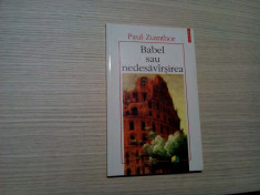 BABEL sau NEDESAVIRSIREA - Paul Zumthor - Editura Polirom, 1998, 196 p. foto
