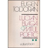 Eugen Todoran - Lucian Blaga - Mitul poetic vol. II - 118771