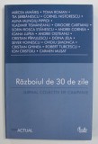 RAZBOIUL DE 30 DE ZILE - JURNAL COLECTIV DE CAMPANIE de MIRCEA MIHAIES ...CARMEN MUSAT , 2007