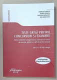 TESTE GRILA PENTRU CONCURSURI SI EXAMENE , LICENTA , ADMITERE IN MAGISTRATURA ...DEFINITIVAT IN AVOCATURA de GABRIELA RADUCAN ...ANA MARIA MIHAI , 201