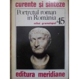 PORTRETUL ROMAN IN ROMANIA-MIHAI GRAMATOPOL-228524