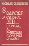 Raport la cel de-al XIII-lea Congres al Partidului Comunist Roman - Nicolae Ceausescu