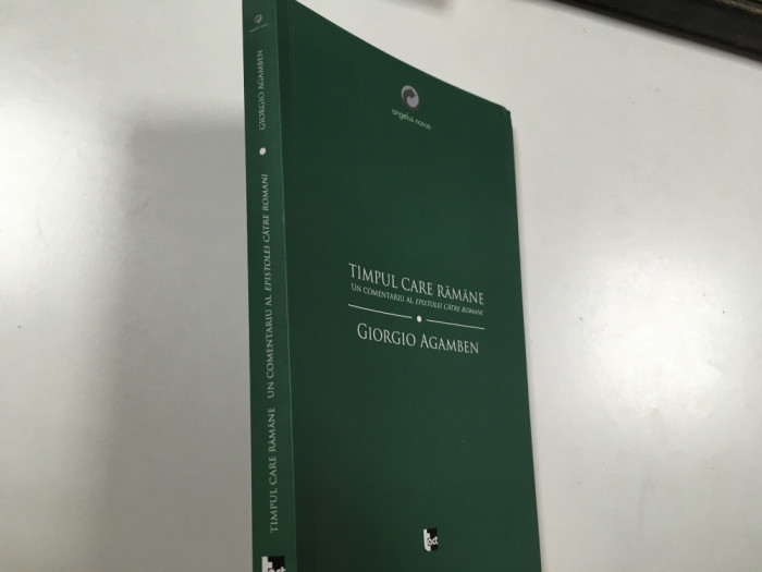 GIORGIO AGAMBEN, TIMPUL CARE RAMANE. COMENTARIU LA EPISTOLA CATRE ROMANI