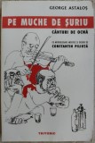 Cumpara ieftin GEORGE ASTALOS: PE MUCHE DE SURIU/CANTURI DE OCNA/DESENE CONSTANTIN PILIUTA/2005