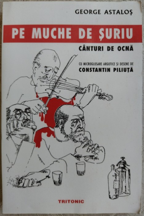GEORGE ASTALOS - PE MUCHE (MUCHIE) DE SURIU / CANTURI DE OCNA / DESENE DE CONSTANTIN PILIUTA (2005)