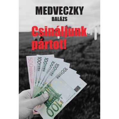 Csin&amp;aacute;ljunk p&amp;aacute;rtot! - Medveczky Bal&amp;aacute;zs foto
