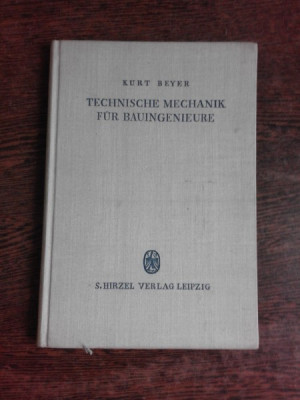 TECHNISCHE MECHANIK FUR BAUINGENIEURE - KURT BEYER (CARTE IN LIMBA GERMANA) foto