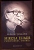 Mircea Eliade - Prizonierul Istoriei - Florin Turcanu, Biografii, Memorii, Humanitas, 2005, Romana, Paperback